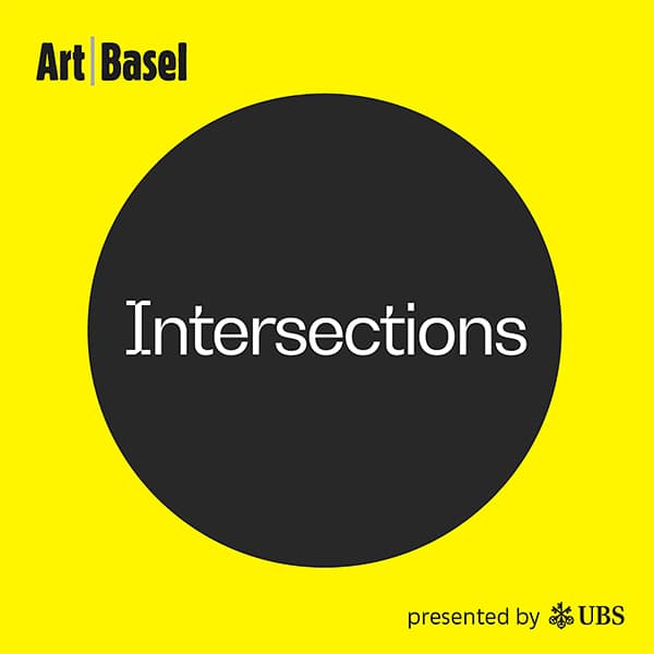 Intersections: The Art Basel podcast