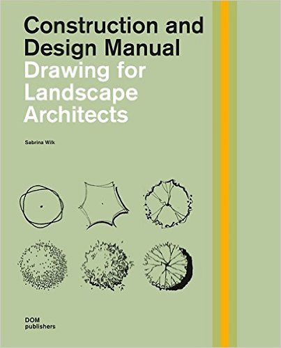 Drawing for landscape architects. Construction and design manual/ Чертежи для ландшафтных архитекторов, Уилк С. Издательство: DOM Publishers